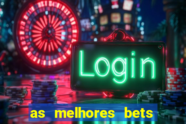 as melhores bets do brasil